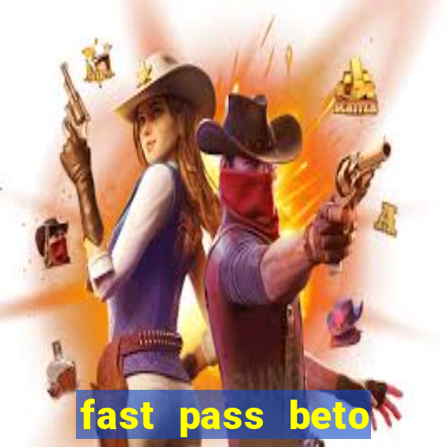 fast pass beto carrero valor